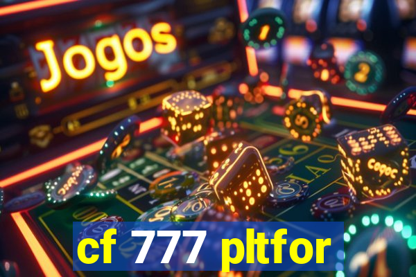 cf 777 pltfor